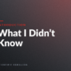 Introduction slide/poster with the title 'What I Didn't Know' on a dark gradient background, 'SCIENTIFIC REBELLION' at the bottom.