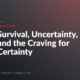 Book cover: Chapter 1, 'Survival, Uncertainty, and the Craving for Certainty' with 'Scientific Rebellion' at the bottom on a dark gradient background.