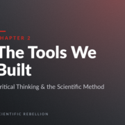 Chapter 2 cover: 'The Tools We Built' with subtitle 'Critical Thinking & the Scientific Method' on a dark gradient background, from Scientific Rebellion.