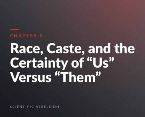Chapter 5 title slide: Race, Caste, and the Certainty of 'Us' Versus 'Them'; Scientific Rebellion