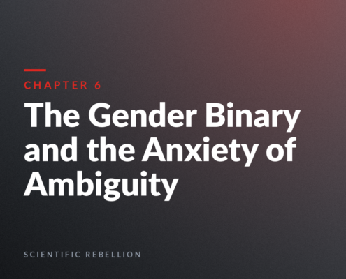 Chapter 6 cover: The Gender Binary and the Anxiety of Ambiguity, by Scientific Rebellion.