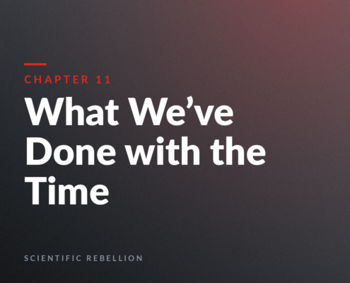 Chapter 11 cover with the title 'What We’ve Done with the Time' in large white text on a dark gradient background; 'Scientific Rebellion' at the bottom.